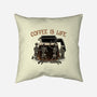 Coffee Is Life-None-Removable Cover w Insert-Throw Pillow-glitchygorilla