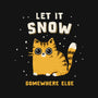 Let It Snow Somewhere Else-Baby-Basic-Tee-kg07