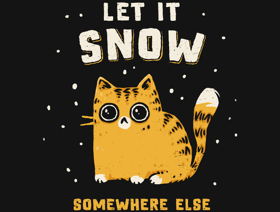 Let It Snow Somewhere Else