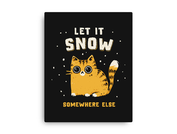 Let It Snow Somewhere Else