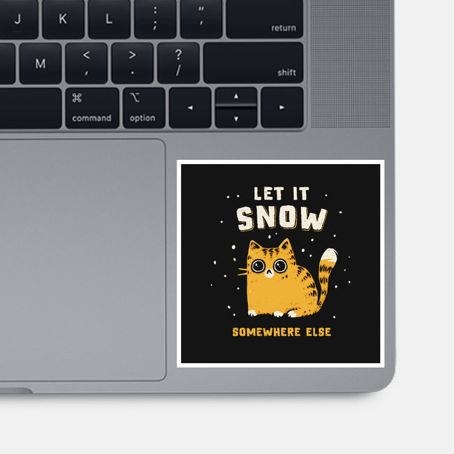 Let It Snow Somewhere Else-None-Glossy-Sticker-kg07