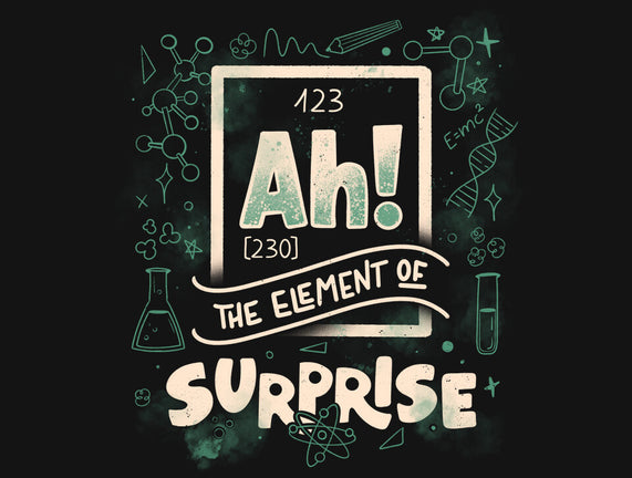 Ah The Element Of Surprise