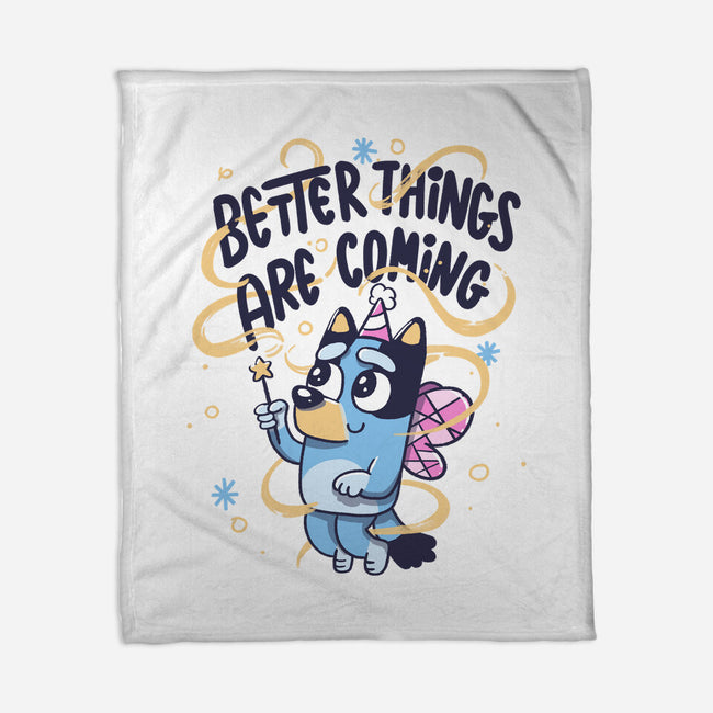 Better Things Are Coming-None-Fleece-Blanket-tobefonseca