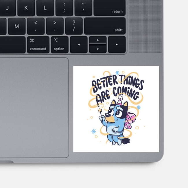 Better Things Are Coming-None-Glossy-Sticker-tobefonseca