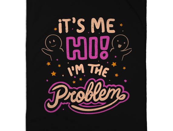 Hi I'm The Problem