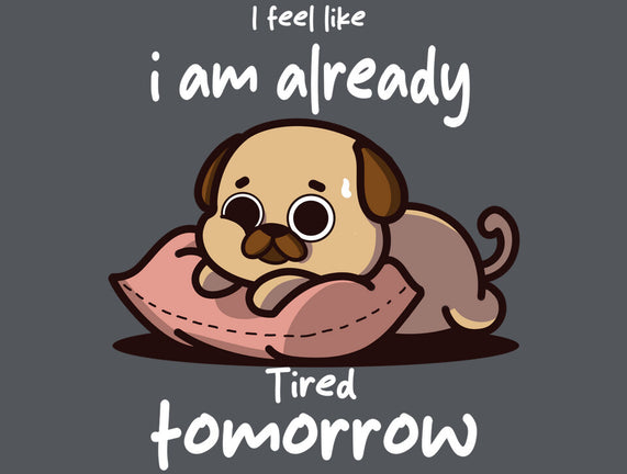 I Am Already Tired Tomorrow