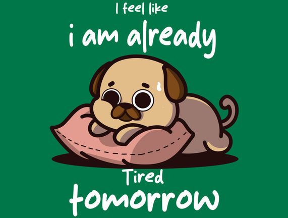 I Am Already Tired Tomorrow