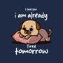 I Am Already Tired Tomorrow-None-Matte-Poster-fanfabio