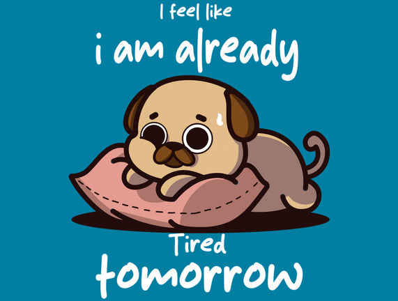 I Am Already Tired Tomorrow