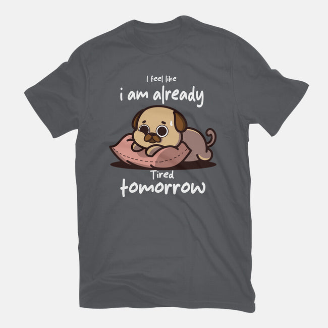 I Am Already Tired Tomorrow-Unisex-Basic-Tee-fanfabio