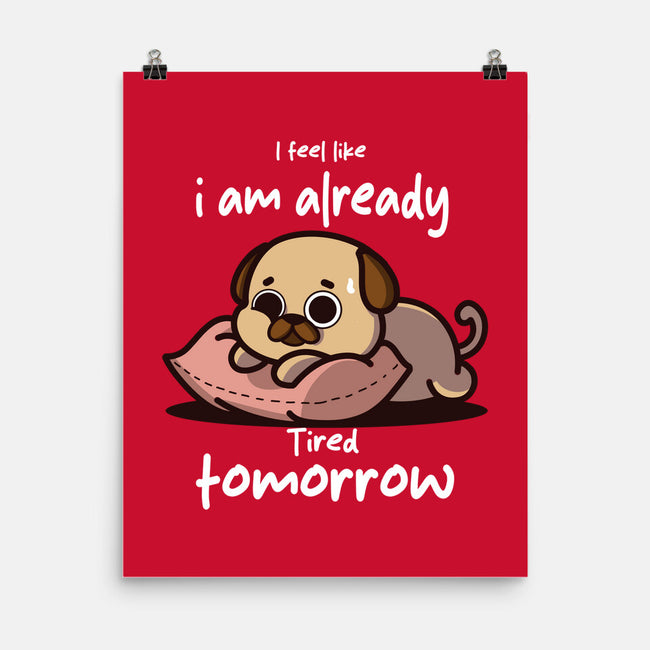 I Am Already Tired Tomorrow-None-Matte-Poster-fanfabio