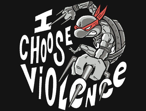 I Choose Violence Turtle