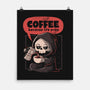 Coffee Because Life-None-Matte-Poster-eduely