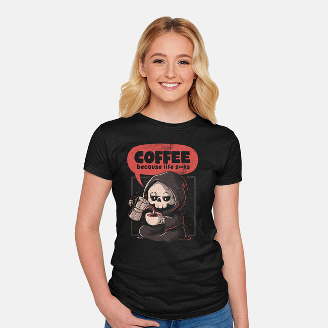 Coffee Because Life-Womens-Fitted-Tee-eduely