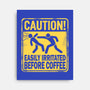 Easily Irritated Before Coffee-None-Stretched-Canvas-BridgeWalker