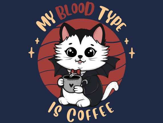 My Blood Type Is Coffee