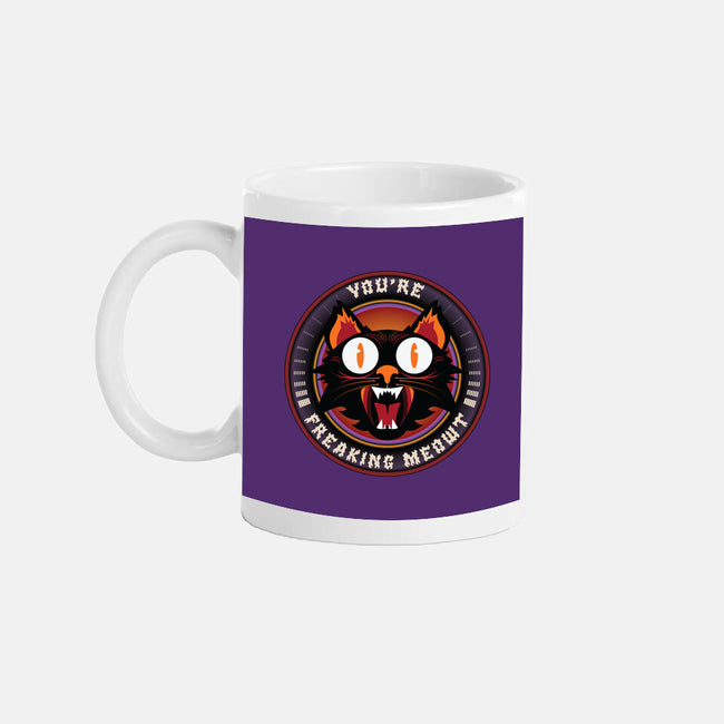 You're Freaking Meowt-None-Mug-Drinkware-Whimsical Thinker