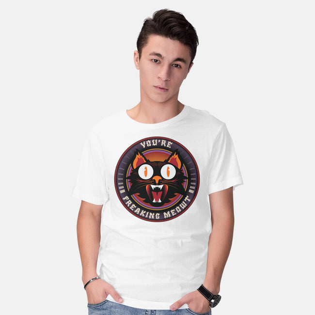 You're Freaking Meowt-Mens-Basic-Tee-Whimsical Thinker