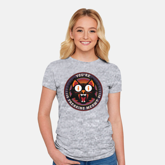 You're Freaking Meowt-Womens-Fitted-Tee-Whimsical Thinker