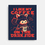 I Like My Coffee On The Dark Side-None-Stretched-Canvas-worlddominationforcats