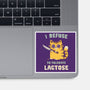 I Refuse To Tolerate Lactose-None-Glossy-Sticker-kg07