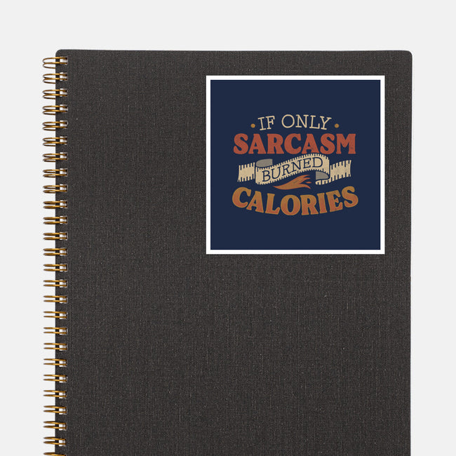 If Only Sarcasm Burned Calories-None-Glossy-Sticker-koalastudio