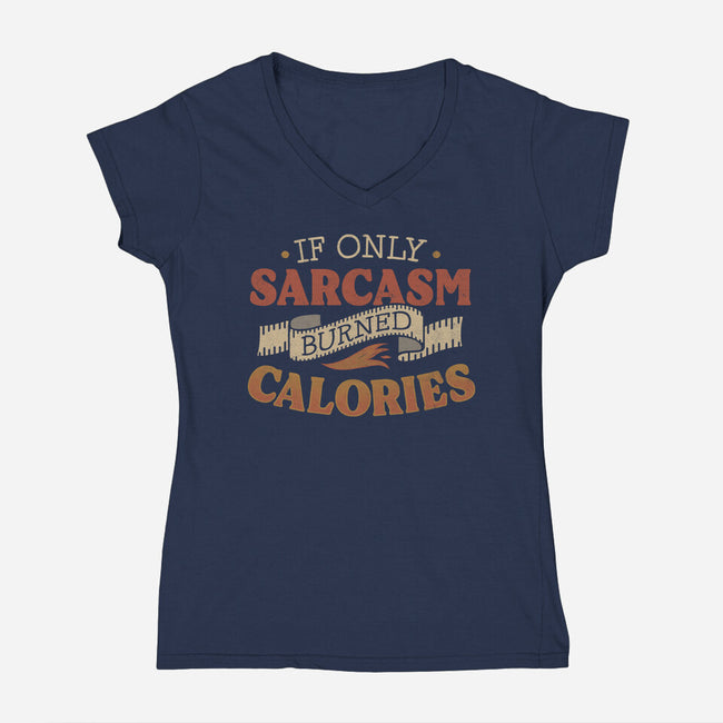 If Only Sarcasm Burned Calories-Womens-V-Neck-Tee-koalastudio