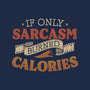 If Only Sarcasm Burned Calories-Unisex-Pullover-Sweatshirt-koalastudio