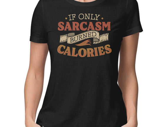 If Only Sarcasm Burned Calories