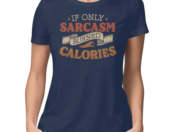 If Only Sarcasm Burned Calories