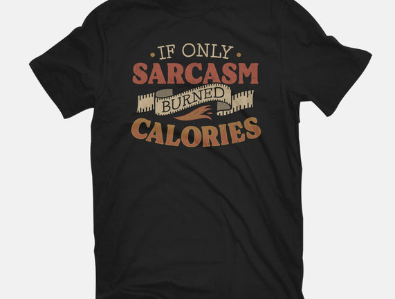 If Only Sarcasm Burned Calories