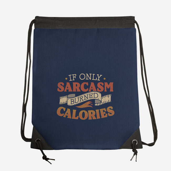 If Only Sarcasm Burned Calories-None-Drawstring-Bag-koalastudio