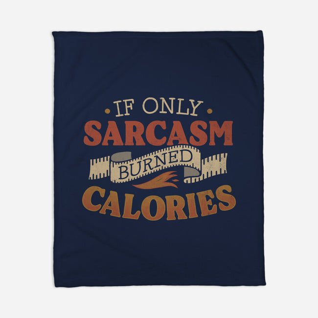 If Only Sarcasm Burned Calories-None-Fleece-Blanket-koalastudio