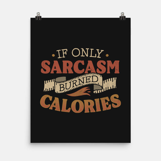 If Only Sarcasm Burned Calories-None-Matte-Poster-koalastudio