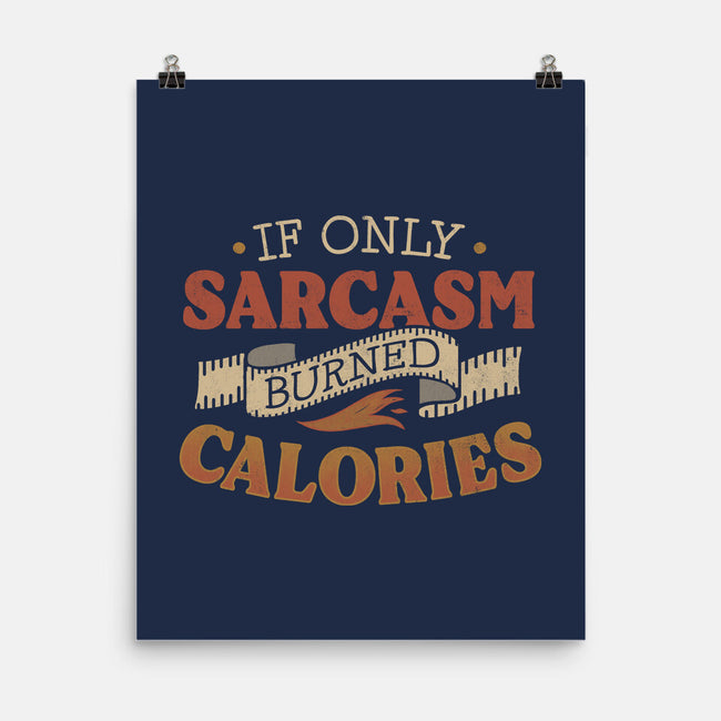 If Only Sarcasm Burned Calories-None-Matte-Poster-koalastudio