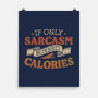 If Only Sarcasm Burned Calories-None-Matte-Poster-koalastudio