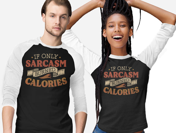 If Only Sarcasm Burned Calories