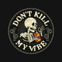 Don't Kill My Vibe Skeleton-None-Stretched-Canvas-tobefonseca