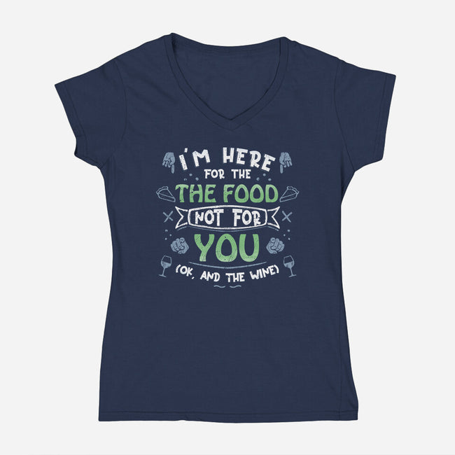 Here For The Food-Womens-V-Neck-Tee-NMdesign