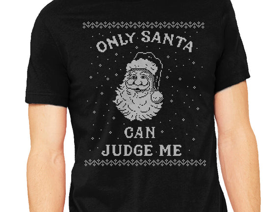 Only Santa Can Judge Me