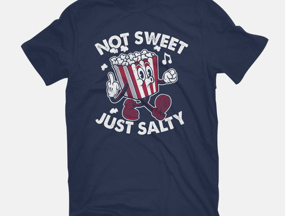 Not Sweet Just Salty