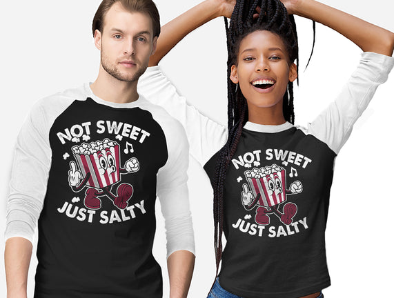 Not Sweet Just Salty