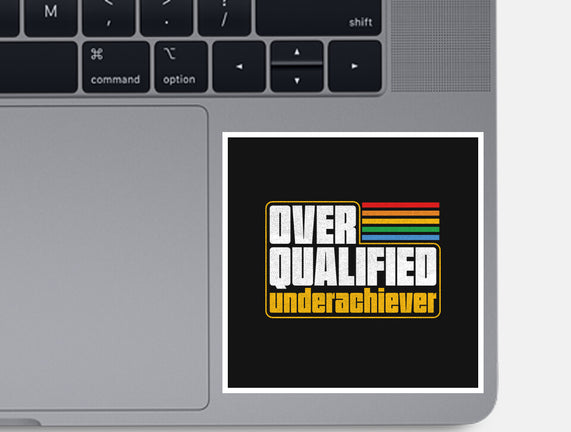 Overqualified Underachiever