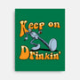 Keep On Drinkin-None-Stretched-Canvas-joerawks