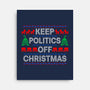 Keep Politics Off Christmas-None-Stretched-Canvas-Boggs Nicolas