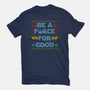 Be A Force For Good-Mens-Premium-Tee-Boggs Nicolas