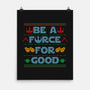 Be A Force For Good-None-Matte-Poster-Boggs Nicolas