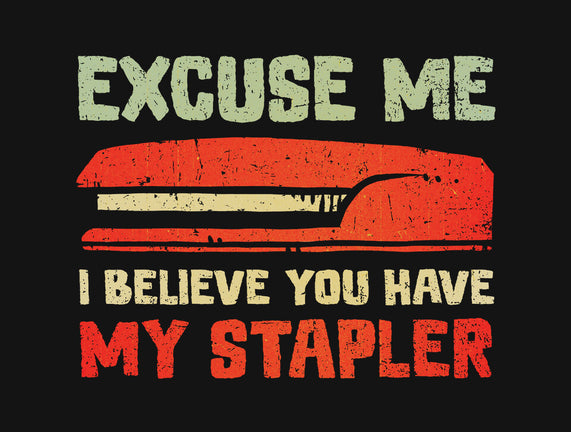 I Believe You Have My Stapler