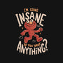 Going Insane Do You Want Anything-Womens-Basic-Tee-Arigatees