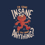 Going Insane Do You Want Anything-Unisex-Pullover-Sweatshirt-Arigatees